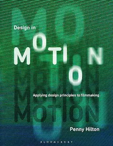 Design in Motion: Applying Design Principles to Filmmaking (Repost)