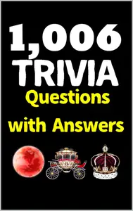 1,006 Trivia Questions: Questions with Answers