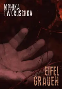 Eifel-Grauen - Monika Tworuschka