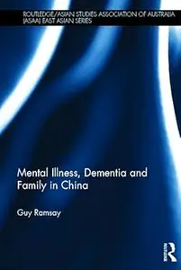 Mental Illness, Dementia and Family in China (Routledge/Asian Studies Association of Australia