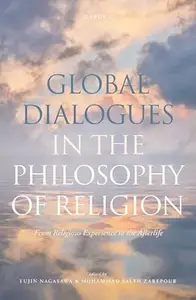 Global Dialogues in the Philosophy of Religion: From Religious Experience to the Afterlife