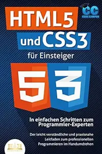 HTML5 und CSS3 für Einsteiger - In einfachen Schritten zum Programmier-Experten: Der leicht verständliche und praxisnahe