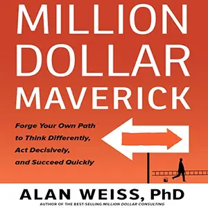 Million Dollar Maverick: Forge Your Own Path to Think Differenly, Act Decisively, and Succeed Quickly [Audiobook]