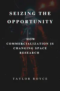 Seizing the Opportunity: How Commercialization is Changing Space Research