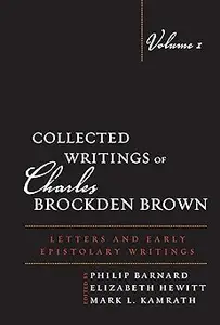 Collected Writings of Charles Brockden Brown: Letters and Early Epistolary Writings (Volume 1)