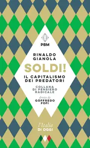 Rinaldo Gianola - SOLDI! Il capitalismo dei predatori