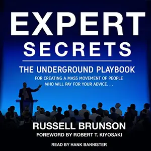 Expert Secrets: The Underground Playbook for Creating a Mass Movement of People Who Will Pay for Your Advice [Audiobook]