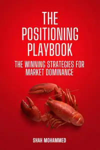 The Positioning Playbook: The Winning Strategies for Market Dominance