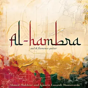 Ahmed Mukhtar & Ignacio Lusardi Monteverde - Al-hambra: Oud & Flamenco Guitar (2025) [Official Digital Download]