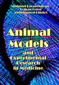 "Animal Models and Experimental Research in Medicine" ed. by Mahmut Karapehlivan, Volkan Gelen, Abdulsamed Kükürt