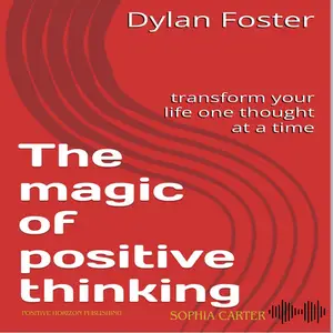 The Magic of Positive Thinking: Transform Your Life One Thought at a Time [Audiobook]