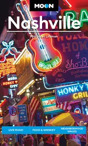 Moon Nashville: Live Music, Food & Whiskey, Neighborhood Walks (Moon U.S. Travel Guide), 6th Edition
