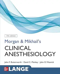 Morgan and Mikhail's Clinical Anesthesiology, Seventh Edition (Repost)