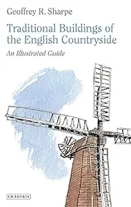Traditional Buildings of the English Countryside: An Illustrated Guide