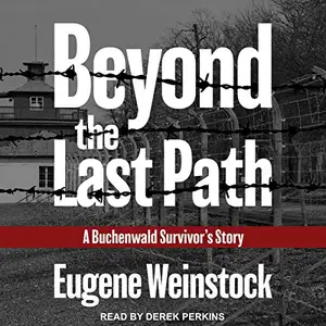 Beyond the Last Path: A Buchenwald Survivor's Story [Audiobook]