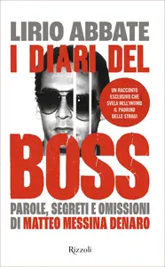 I diari del boss. Parole, segreti e omissioni di Matteo Messina Denaro - Lirio Abbate