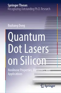 Quantum Dot Lasers on Silicon: Nonlinear Properties, Dynamics, and Applications (Springer Theses)