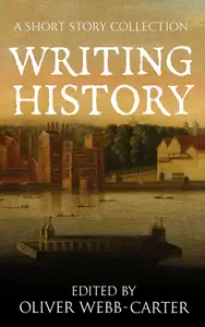 Writing History : An Aspects of History Short Story Collection