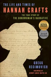 The Life and Times of Hannah Crafts: The True Story of The Bondwoman's Narrative