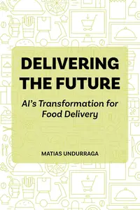 DELIVERING THE FUTURE: AI’S TRANSFORMATION FOR FOOD DELIVERY (Industry Transformation with Generative AI)