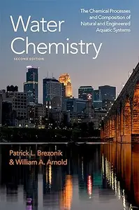 Water Chemistry: The Chemical Processes and Composition of Natural and Engineered Aquatic Systems (Repost)