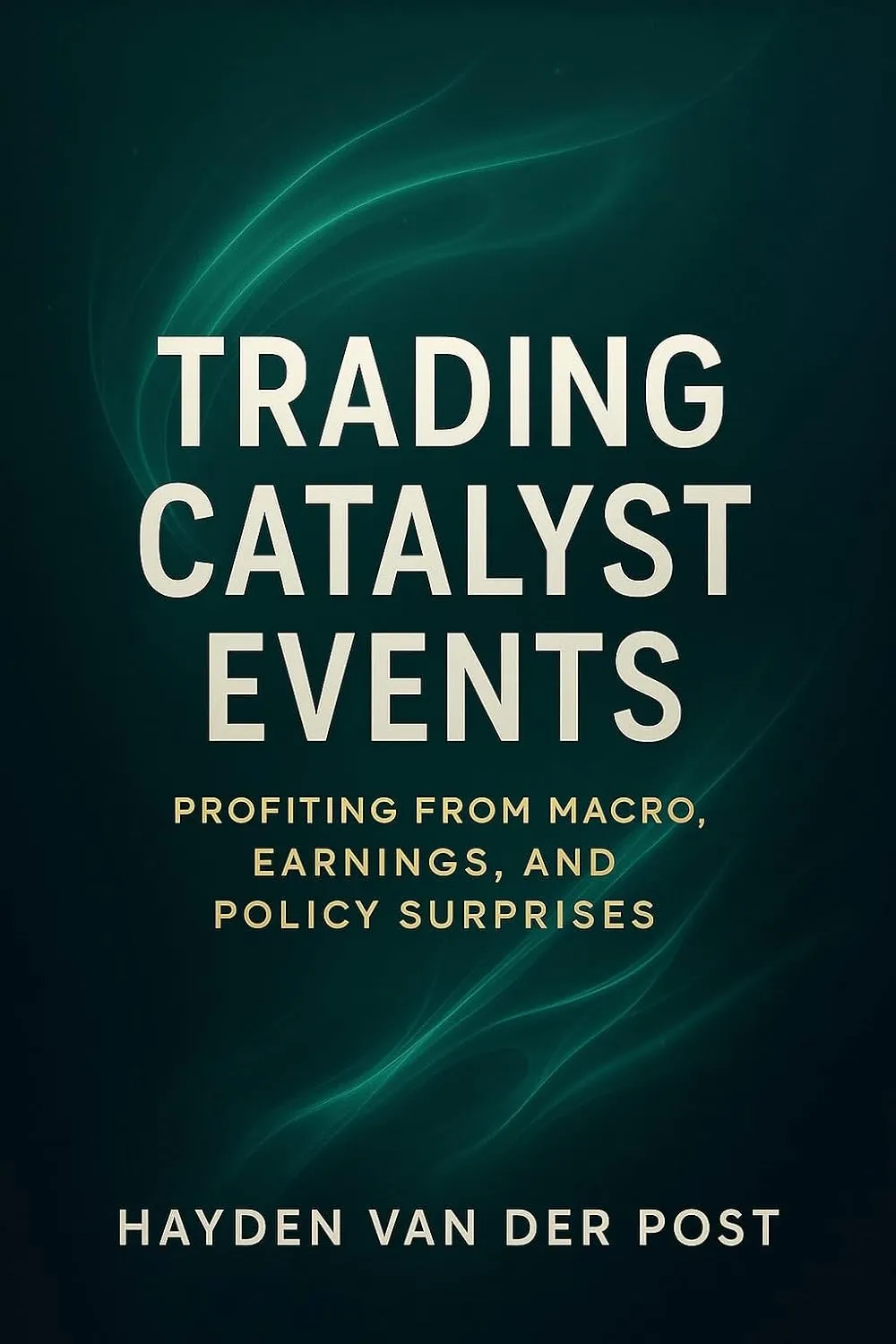 Trading Catalyst Events: Profiting from Macro, Earnings, and Policy Surprises