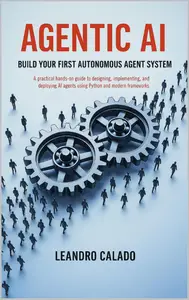 Agentic AI: Build Your First Autonomous Agent System