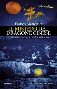 Il mistero del dragone cinese - Franco Matteucci