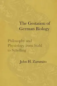 The Gestation of German Biology: Philosophy and Physiology from Stahl to Schelling