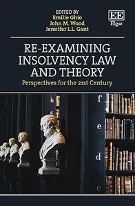 Re-examining Insolvency Law and Theory: Perspectives for the 21st Century