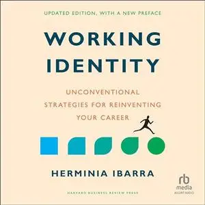 Working Identity (Updated Edition, with a New Preface): Unconventional Strategies for Reinventing Your Career