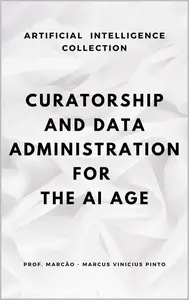 CURATORSHIP AND DATA ADMINISTRATION FOR THE AI AGE