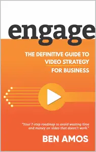 Engage: The Definitive Guide to Video Strategy for Business