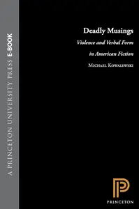 Deadly Musings: Violence and Verbal Form in American Fiction