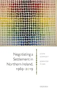 Negotiating a Settlement in Northern Ireland: From Sunningdale to St Andrews