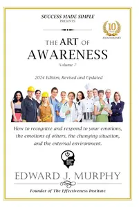 THE ART OF AWARENESS: How to Recognize and Respond to Your Emotions and the Emotions of Others