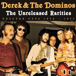 Derek & The Dominos - The Unreleased Rarities (2020)