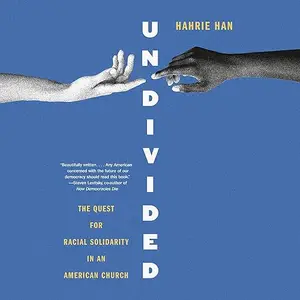 Undivided: The Quest for Racial Solidarity in an American Church [Audiobook]