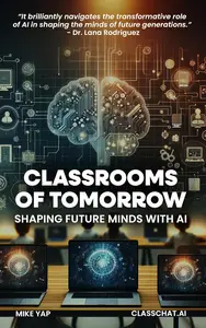 Classrooms of Tomorrow: Shaping Future Minds with AI