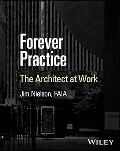Forever Practice: The Architect at Work