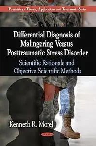 Differential Diagnosis of Malingering Versus Posttraumatic Stress Disorder: Scientific Rationale and Objective Scientifi