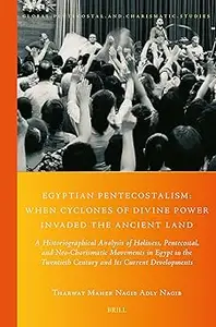 Egyptian Pentecostalism: When Cyclones of Divine Power Invaded the Ancient Land: A Historiographical Analysis of Holines