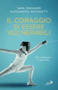 Alessandro Antonietti, Sara Spaggiari - Il coraggio di essere vulnerabili