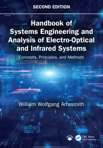 Handbook of Systems Engineering and Analysis of Electro-Optical and Infrared Systems, 2nd Ed