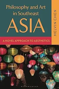 Philosophy and Art in Southeast Asia: A Novel Approach to Aesthetics