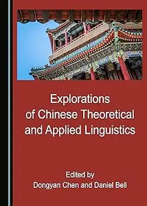 Explorations of Chinese Theoretical and Applied Linguistics