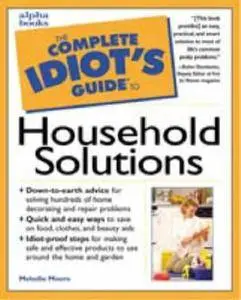 The Complete Idiot's Guide to Household Solutions