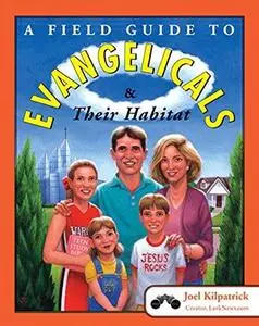 A Field Guide to Evangelicals and Their Habitat (Repost)