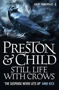 «Still Life With Crows» by Douglas Preston,Lincoln Child