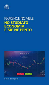 Ho studiato economia e me ne pento - Florence Noiville